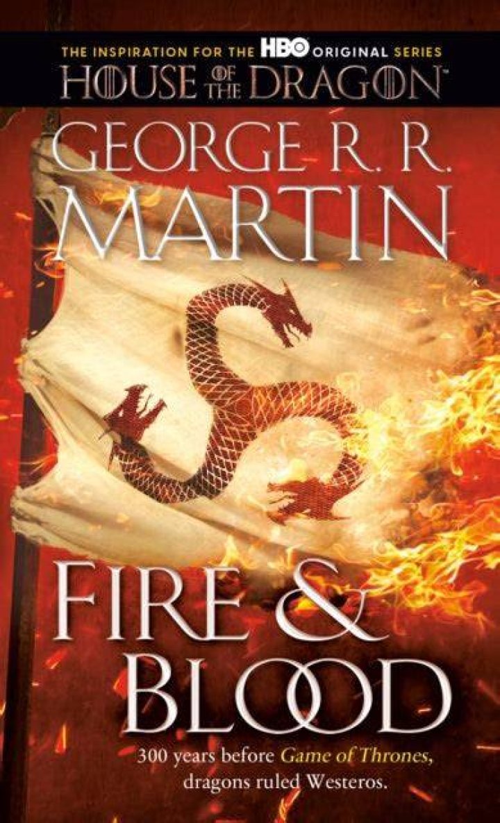 Fire & Blood: 300 Years Before A Game of Thrones (The Targaryen Dynasty: The House of the Dragon) Fire & Blood: 300 Years Before A Game of Thrones (The Targaryen Dynasty: The House of the Dragon)